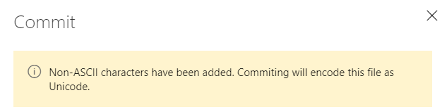 Screenshot showing a warning mesaage that says: Non-ASCII charachters have been added. Commiting will encode this file as Unicode.